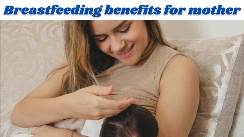 Breastfeeding benefits for mother