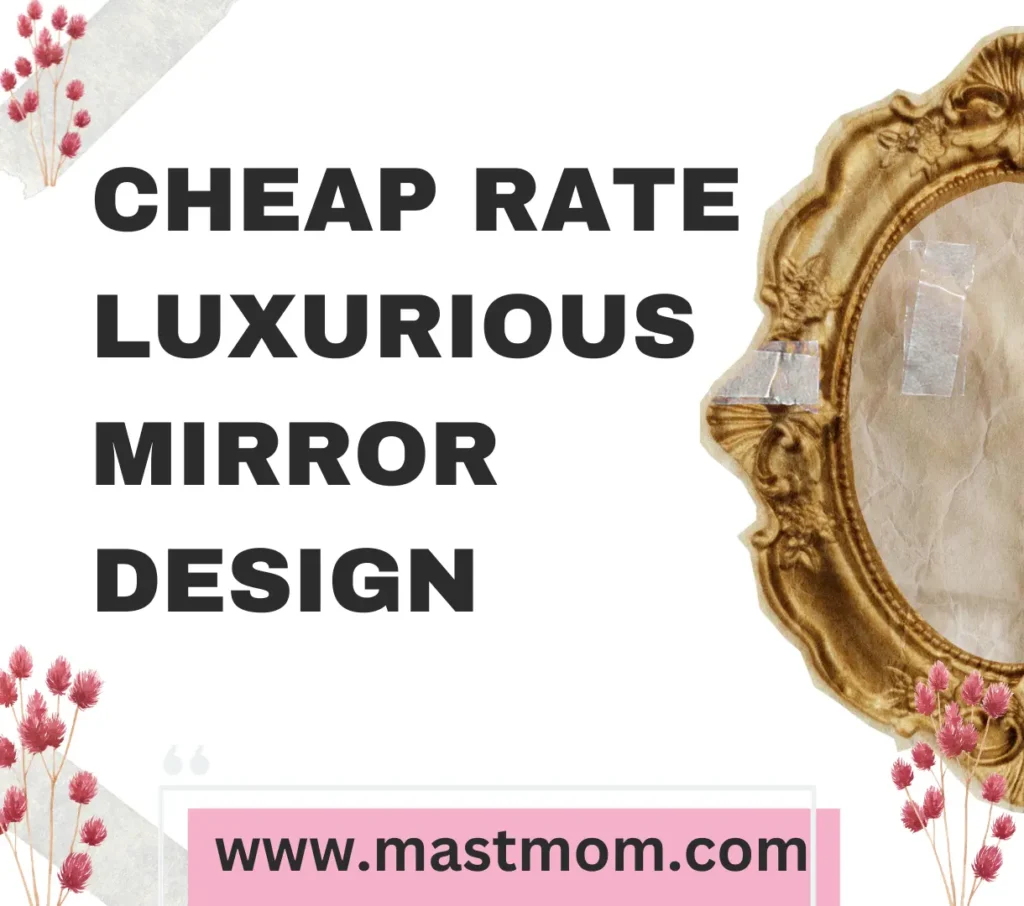 Low Budget Luxurious Mirror Design For Home Décor